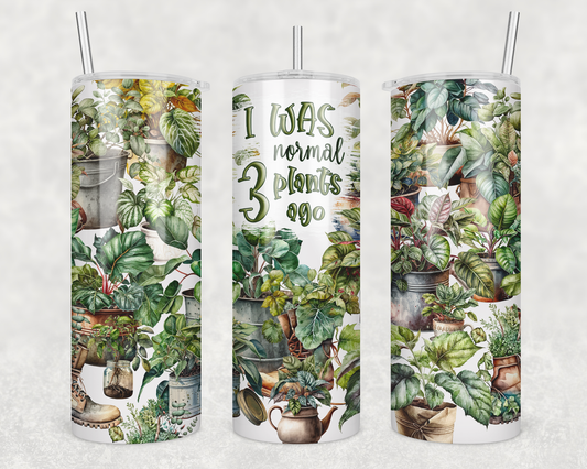 I Was Normal 3 Plants Ago Tumbler