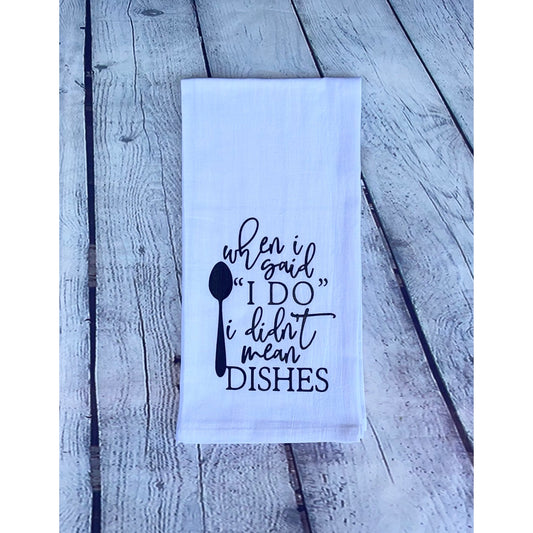 When I Said I Do Tea Towel