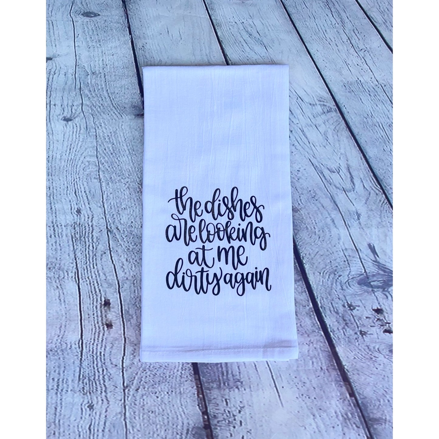 The Dishes Are Looking Tea Towel