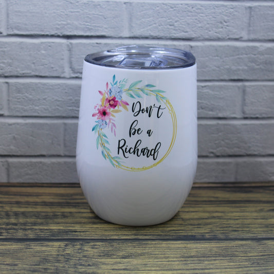 Don't Be a Richard Wine Glass