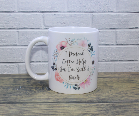 I Pretend Coffee Helps