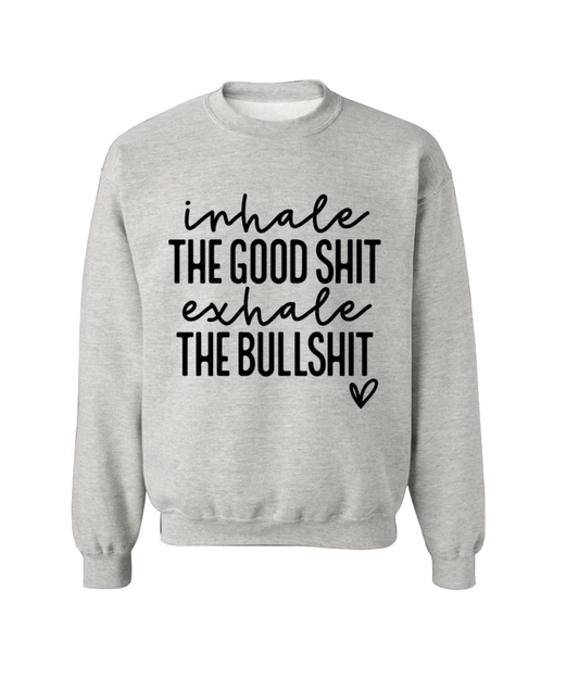 Inhale The Good Shit Crew Neck