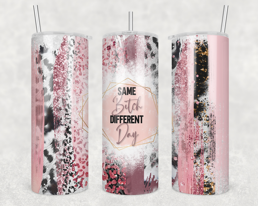 Same Bitch Different Day Pink Tumbler