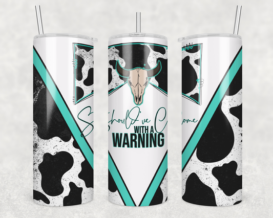 Should've Come With A Warning Tumbler