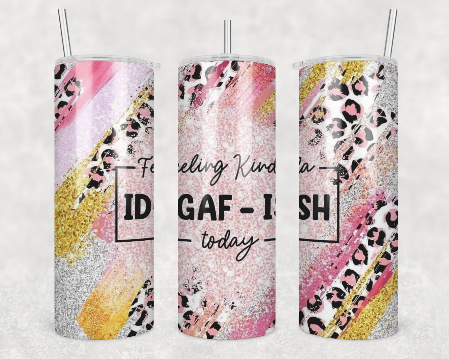 Feeling Kinda IDGAF-ish Today Tumbler