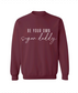 Be Your Own Sugar Daddy Crew Neck