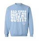Bad Vibe Don't Go With My Outfit Crew Neck
