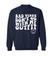Bad Vibe Don't Go With My Outfit Crew Neck