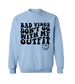 Bad Vibe Don't Go With My Outfit Crew Neck